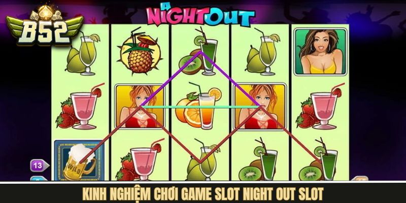 Bật mí những bí quyết chơi Night out slot đem về thưởng lớn