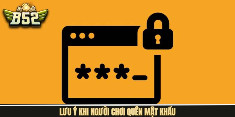 Lưu ý cần nắm khi thành viên muốn tìm lại password