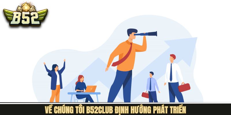 Định hướng tương lai của thương hiệu B52Club